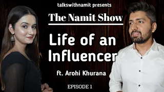Life of an INFLUENCER | ft. Arohi Khurana | The Namit Show | talkswithnamit
