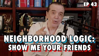 Neighborhood Logic Show Me Your Friends | Chazz Palminteri Show | EP 43