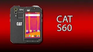 CAT S60 - защищённый смартфон с тепловизором