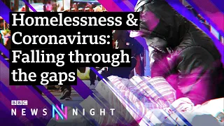 Coronavirus: The forgotten homeless falling through the gaps - BBC Newsnight