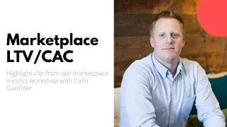 Marketplace LTV/CAC With Colin Gardiner