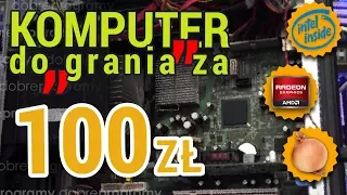 Komputer do "grania" za 100 zł (pełna wersja)