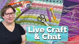 Live Craft n Chat with Chantelle Hills and yes I am still weaving in ends