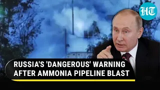 'Be Ready': Russia threatens Ukraine after key ammonia pipeline blown up | Details