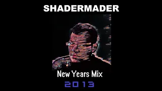 Shadermader - New Years Mix (Reupload)