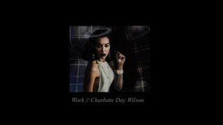 Work//Charlotte Day Wilson (SLOWED + reverb)