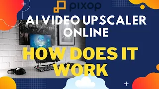 Pixop AI Video Upscaler Online-How Does It Work to Upscale 360p to 4K?