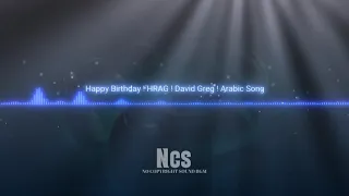Happy Birthday ! HRAG ! Devid Greg ! Arabic Song ! No Copyright Sound BGM
