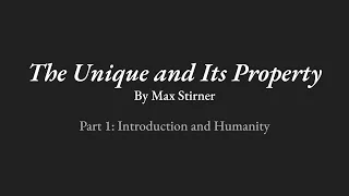The Unique and Its Property - Part 1: Introduction and Humanity