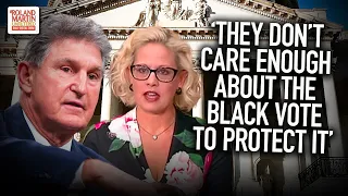'They Don't Care About The Black Vote': Manchin, Sinema Are Gaslighting Us & Not Protecting The Vote