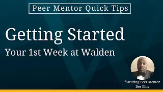 Getting Started (Your 1st Week at Walden) - Peer Mentor Quick Tips