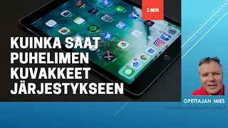 Kuinka saat järjestettyä kuvakkeet puhelimen näytöllä haluamaasi järjestykseen?