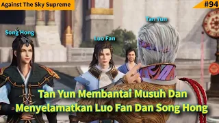 Episode 196 Against The Sky Supreme Sub Indo | Tan Yun Menyelamatkan Luo Fan Dan Song Hong !!!