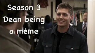 Season 3 Dean being a meme