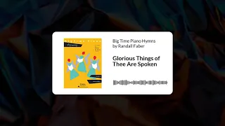 Glorious Things of Thee Are Spoken - Big Time Piano Hymns by Randall Faber, Level 4 (AUDIO)