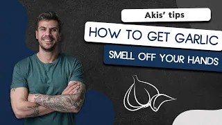 How to Get Garlic Smell Off Your Hands | Akis Petretzikis