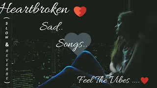 Heart broken💔 | Sad songs |  Night Drive Mashup | Road Trip | Chillout | Jukebox