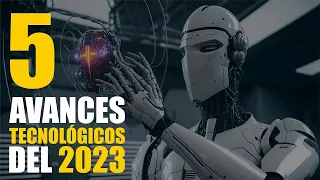 5 Avances Tecnológicos Asombrosos del Año 2023