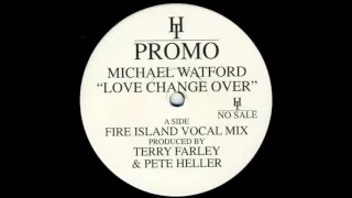 (1995) Michael Watford - Love Change Over [Fire Island Vocal Mix]