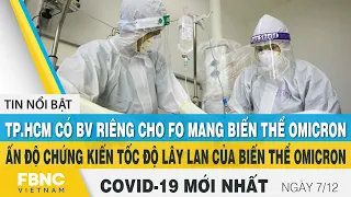 Tin tức Covid-19 mới nhất hôm nay 7/12. | Dich Virus. Corona Việt Nam hôm nay | FBNC