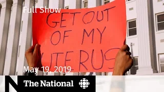 The National for May 19, 2019 — Abortion Protests, Kawhi Fever, America's Former "First Friend"