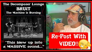 BRUIT The Machine is Burning Composer Reaction - REPOST with Band Video ~ Doh!