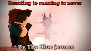 Reacting to running to never (A Minecraft music video) by the blue Jerome