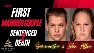 FIRST Married Couple Sentenced to DEATH  in Arizona -Sammantha & John Allen