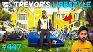 GTA 5 : TREVOR'S BILLIONAIRE KGF LIFESTYLE | SPECIAL SERIES PART 1 | GTA V GAMEPLAY #447