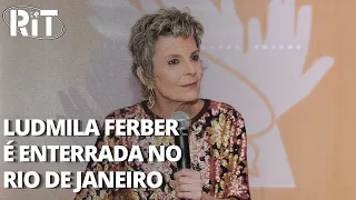 Corpo de Ludmila Ferber é enterrado no Rio de Janeiro