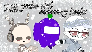 10 gacha club accessory hacks💕 [-READ DESC-]