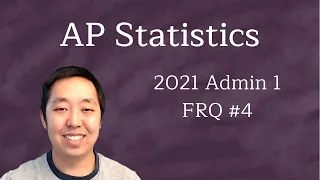 2021 AP Statistics Free Response #4 (First Administration)