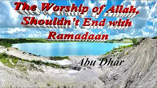 The Worship of Allah, Shouldn't End with Ramadaan