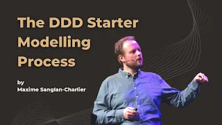 The DDD Starter Modelling Process - Maxime Sanglan-Charlier - DDD Europe 2022