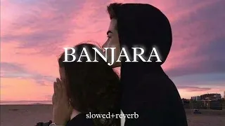 BANJARA (slowed+reverb) | MOHMMAD IRFAN | EK VILLAIN