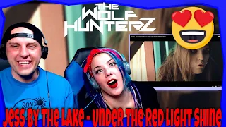 Jess By The Lake - Under The Red Light Shine | THE WOLF HUNTERZ Reactions