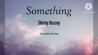 Something (Remaster) - Shirley Bassey (Karaoke)