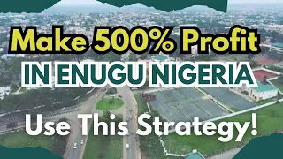 How To Invest And Make Money Faster In Real Estate in Nigeria (500% returns) in 2023|| Enugu Nigeria