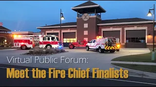 Virtual Public Forum: Meet the Fire Chief Finalists