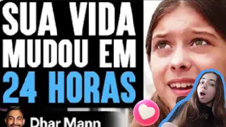 SUA VIDA MUDOU EM 24 HORAS - (Dhar Mann) -React