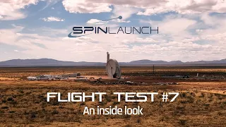 An Inside Look: SpinLaunch Flight Test #7