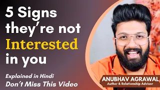 5 Signs they’re NOT INTERESTED in you - MUST WATCH and SAVE YOURSELF today || Anubhav Agrawal