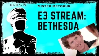 Mister Metokur (  E3 Stream: Bethesda  )  (10-06-19)