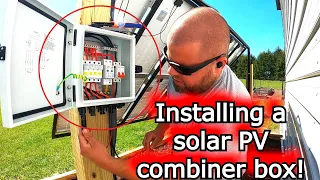 Installing a PV combiner box. Why you need one for your solar array! #748