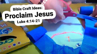 Bible Craft Ideas: Proclaim Jesus Luke 4:14-21