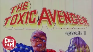 Cult Film In Review - The Toxic Avenger - Episode 1