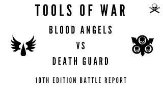 **10th Edition Battle Report** Blood Angels vs Death Guard - 2,000 pts Warhammer 40,000