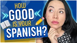 If you pass this Spanish test, your Spanish is fluent!