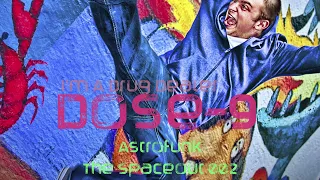 Dose 9 - Astrofunk - The Spaceout 002
