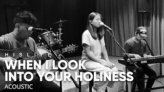 When I Look Into Your Holiness | His Life Worship (Acoustic)